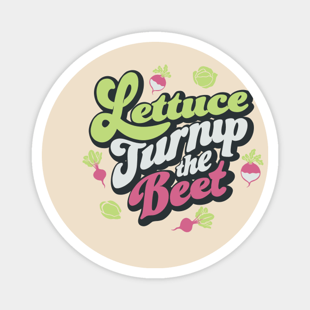 Lettuce Turnip The Beet by Tobe Fonseca Magnet by Tobe_Fonseca